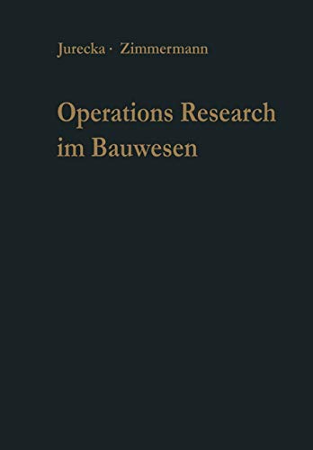 Operations Research im Bauwesen: Optimierung und Entscheidung von Ingenieurproblemen