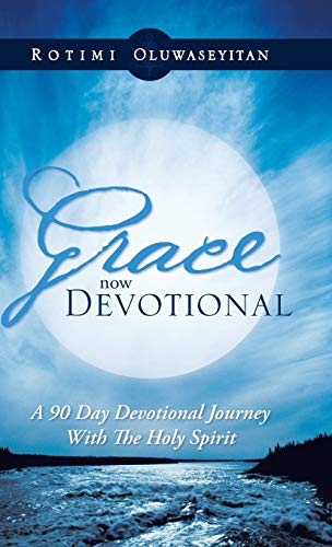 Grace Now Devotional: A 90 Day Devotional Journey with the Holy Spirit