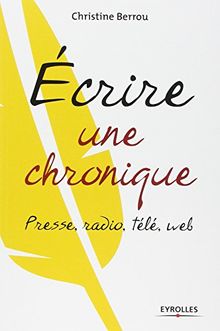 Ecrire une chronique : presse, radio, télé, Web