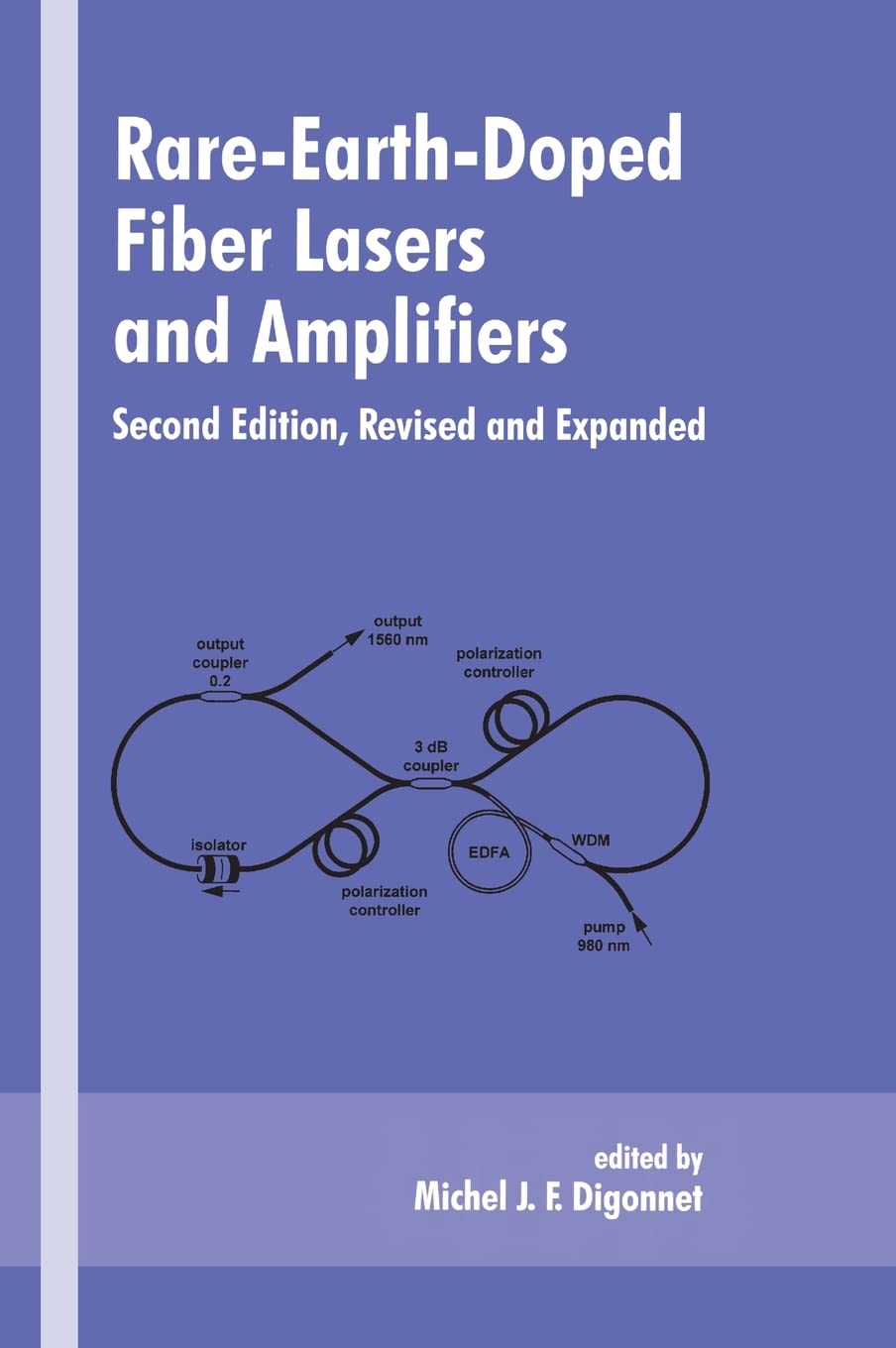 Rare-Earth-Doped Fiber Lasers and Amplifiers, Revised and Expanded (Optical Engineering, Band 71)