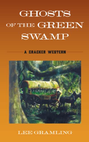 Ghosts of the Green Swamp: A Cracker Western (The Cracker Westerns)