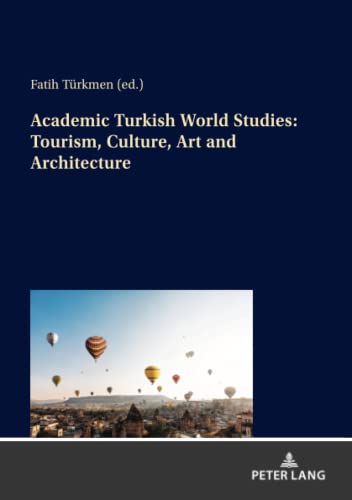 Academic Turkish World Studies: Tourism, Culture, Art and Architecture