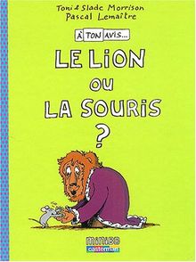 A ton avis.... Vol. 1. Le lion ou la souris ?