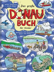 Das große Donau-Buch für Kinder: Geschichte und Geschichten, Natur und Kultur