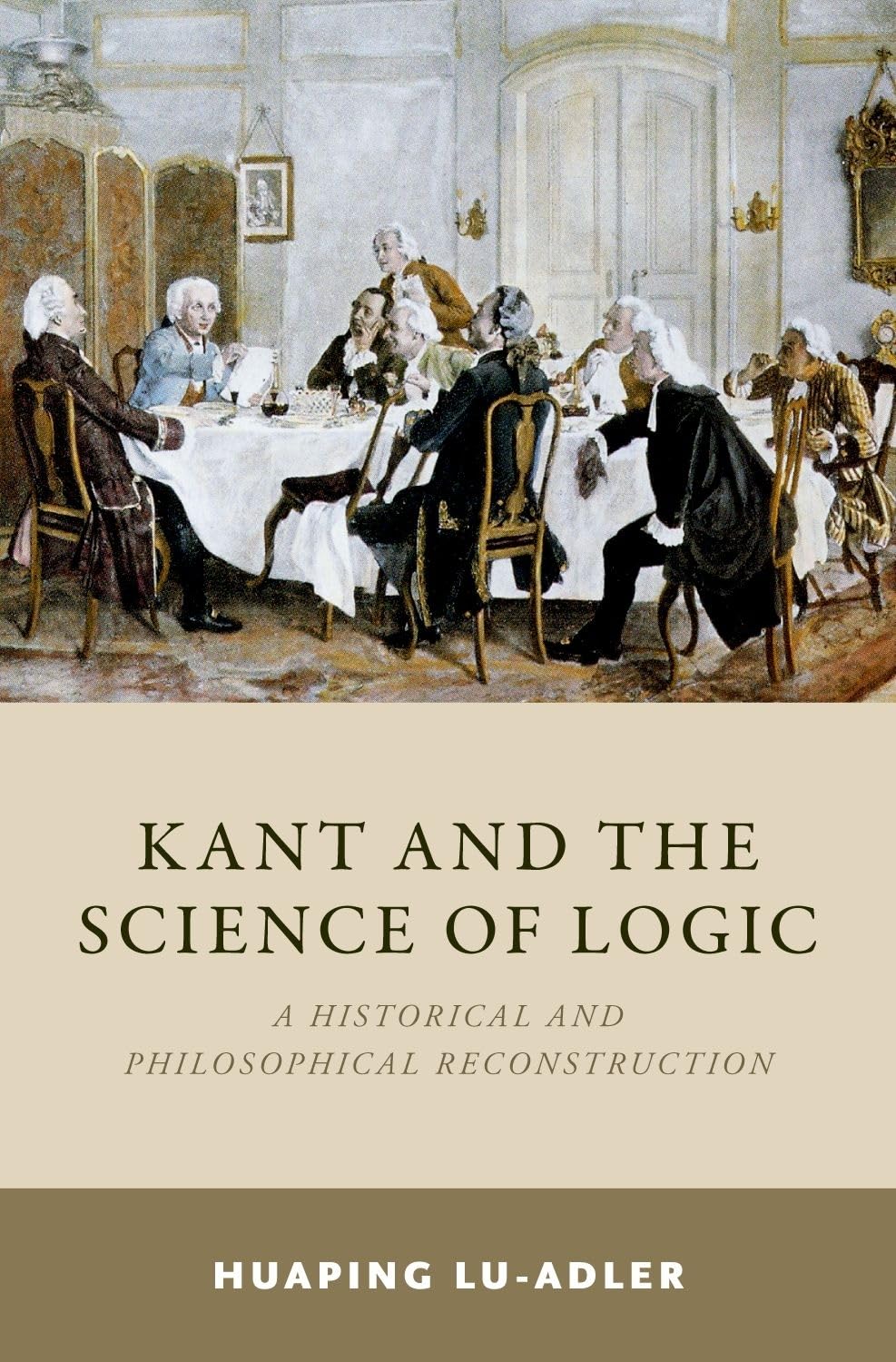 Huaping Lu-Adler Kant And The Science Of Logic, A Historical And Philosophical Reconstruction