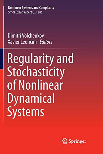 Regularity and Stochasticity of Nonlinear Dynamical Systems (Nonlinear Systems and Complexity, Band 21)