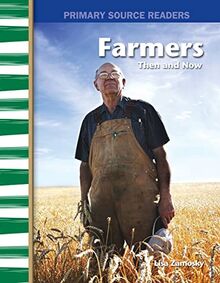 Farmers Then and Now (Primary Source Readers: My Community Then and Now)