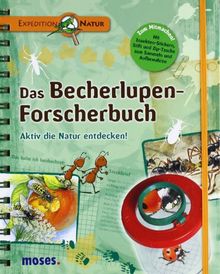 Expedition Natur. Das Becherlupen-Forscherbuch: Aktiv die Natur entdecken!