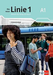 Die neue Linie 1 A1: Deutsch für Alltag und Beruf. Intensivtrainer (Die neue Linie 1: Deutsch für Alltag und Beruf)