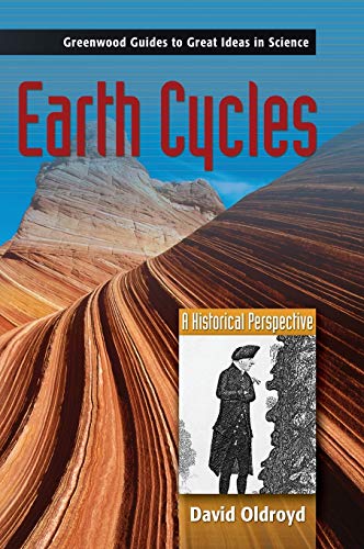 Earth Cycles: A Historical Perspective (Greenwood Guides to Great Ideas in Science)