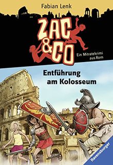 Zac & Co 8: Entführung am Kolosseum: Ein Mitratekrimi aus Rom (RTB - Zac & Co)