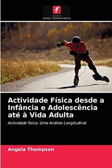 Actividade Física desde a Infância e Adolescência até à Vida Adulta: Actividade física: Uma Análise Longitudinal