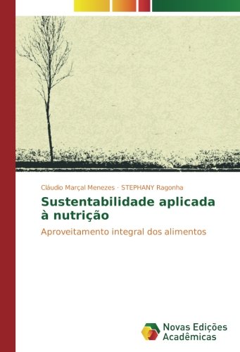 Sustentabilidade aplicada à nutrição: Aproveitamento integral dos alimentos