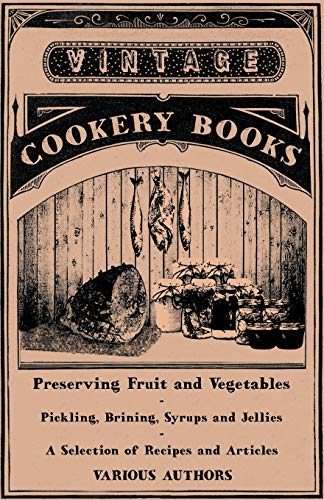 Preparing Fruit And vegetables-Pickling, Brining, Syrups and Jellies