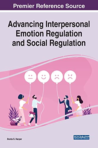 Advancing Interpersonal Emotion Regulation and Social Regulation (Advances in Logistics, Operations, and Management Science)