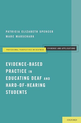 Evidence-Based Practice in Educating Deaf and Hard-of-Hearing Students (Professional Perspectives on Deafness)