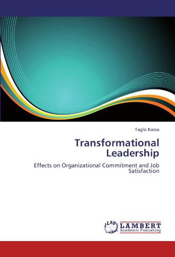 Transformational Leadership: Effects on Organizational Commitment and Job Satisfaction