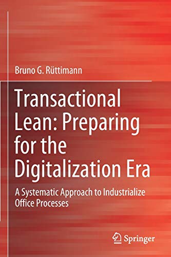 Transactional Lean: Preparing for the Digitalization Era: A Systematic Approach to Industrialize Office Processes