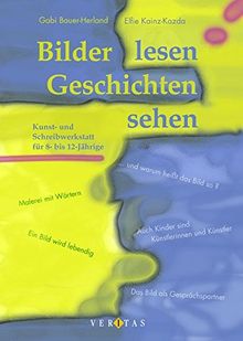 Bilder lesen, Geschichten sehen - Neubearbeitung: Kunst- und Schreibwerkstatt für 8- bis 12-Jährige. Kopiervorlagen