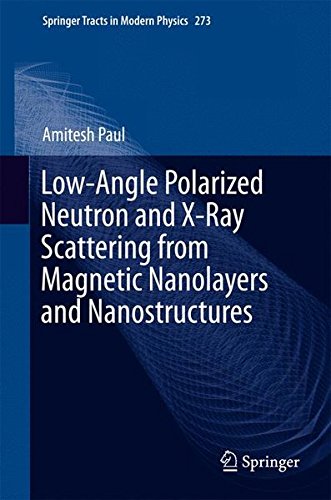Low-Angle Polarized Neutron and X-Ray Scattering from Magnetic Nanolayers and Nanostructures (Springer Tracts in Modern Physics)