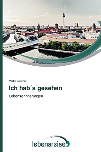 Ich hab´s gesehen: Lebenserinnerungen