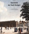 Geschichte der Stadt Stuttgart, Bd.3, Vom Beginn des 18. Jahrhunderts bis zum Abschluß des Verfassungsvertrags für das Königreich Württemberg 1819