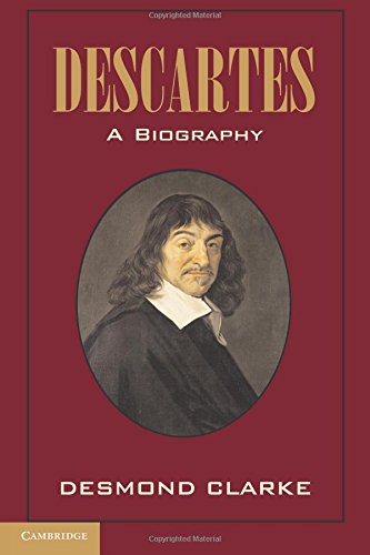Clarke, Desmond M. Descartes, A Biography