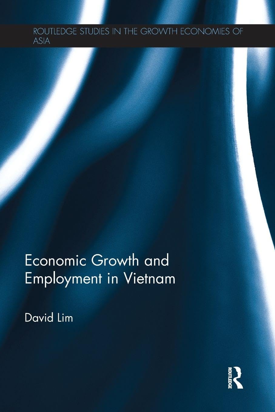 Economic Growth and Employment in Vietnam (Routledge Studies in the Growth Economies of Asia)