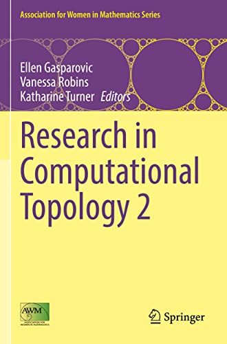Research in Computational Topology 2 (Association for Women in Mathematics Series, 30, Band 30)