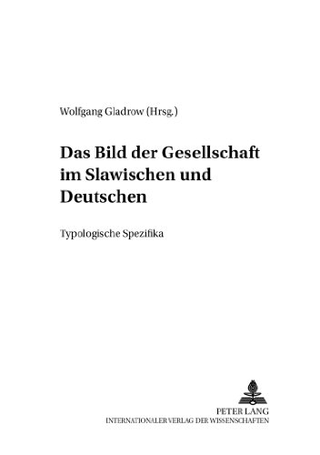 Das Bild der Gesellschaft im Slawischen und Deutschen: Typologische Spezifika (Berliner Slawistische Arbeiten)
