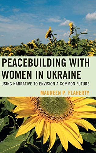 Peacebuilding with Women in Ukraine: Using Narrative to Envision a Common Future