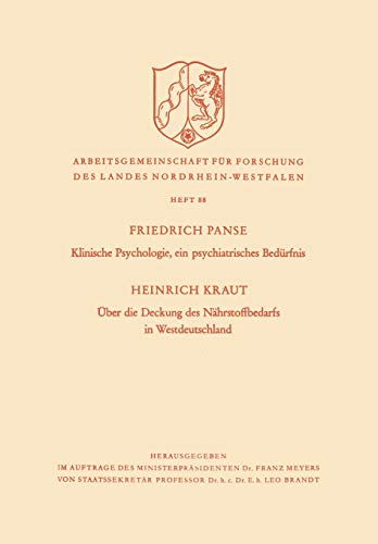 Klinische Psychologie, ein psychiatrisches Bedürfnis / Über die Deckung des Nährstoffbedarfs in Westdeutschland (Arbeitsgemeinschaft für Forschung des ... des Landes Nordrhein-Westfalen, 88, Band 88)