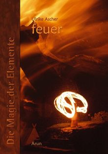 Die Magie der Elemente: Band 2: Feuer: Bd 2