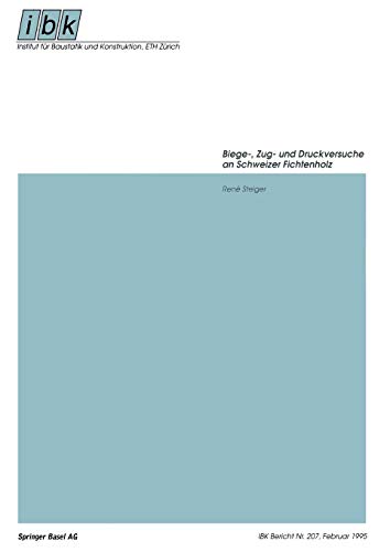 Biege-, Zug- und Druckversuche an Schweizer Fichtenholz (Institut für Baustatik und Konstruktion, 207, Band 207)