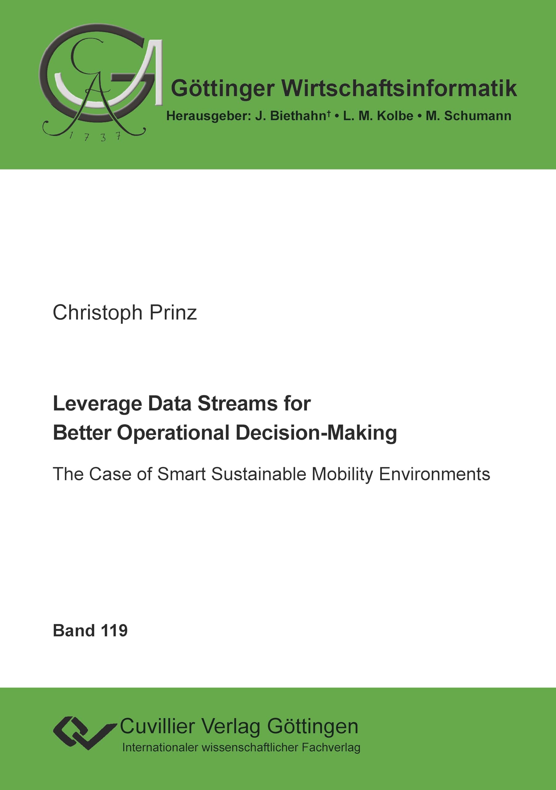 Leverage Data Streams for Better Operational Decision-Making: The Case of Smart Sustainable Mobility Environments (Göttinger Wirtschaftsinformatik)