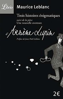 Trois histoires énigmatiques. Une nouvelle aventure d'Arsène Lupin