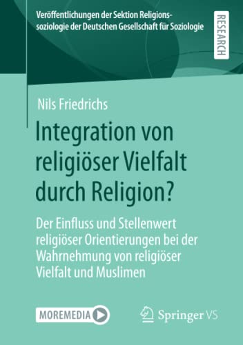 Integration von religiöser Vielfalt durch Religion?: Der Einfluss und Stellenwert religiöser Orientierungen bei der Wahrnehmung von religiöser ... der Deutschen Gesellschaft für Soziologie)