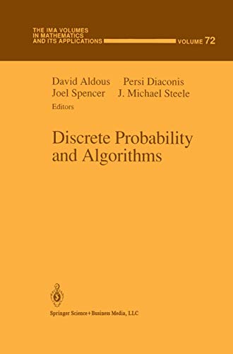 Discrete Probability and Algorithms (The IMA Volumes in Mathematics and its Applications) (The IMA Volumes in Mathematics and its Applications, 72, Band 72)