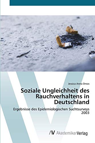 Soziale Ungleichheit des Rauchverhaltens in Deutschland: Ergebnisse des Epidemiologischen Suchtsurveys 2003