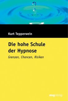 Die hohe Schule der Hypnose. Sonderausgabe. Grenzen, Chancen, Risiken