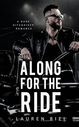 Lauren Biel Along For The Ride, A Dark Hitchhiker Romance (Ride Or Die Romances)