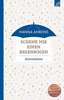 Schenk mir einen Regenbogen: Sammelband