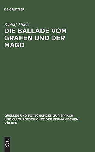 Die Ballade vom Grafen und der Magd: Ein Rekonstruktionsversuch und Beitrag zur Charakterisierung der Volkspoesie (Quellen und Forschungen zur Sprach- ... der germanischen Völker, 119, Band 119)