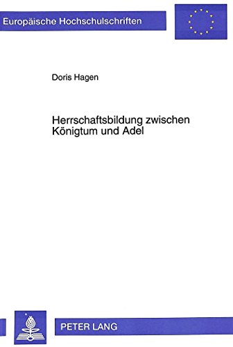 Herrschaftsbildung zwischen Königtum und Adel: Die Bischöfe von Freising in salischer und frühstaufischer Zeit (Europäische Hochschulschriften - Reihe III)