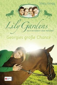 Lily Gardens, Reitinternat der Träume, Band 01: Georgies große Chance