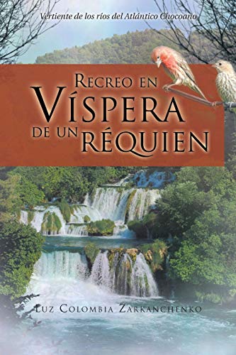 Recreo en Víspera de un Réquien: Vertiente de los ríos del Atlántico Chocoano: Vertiente de Los Rios del Atlantico Chocoano