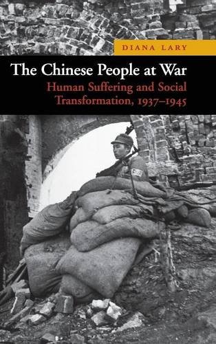 The Chinese People at War: Human Suffering and Social Transformation, 1937–1945 (New Approaches to Asian History, Band 6)
