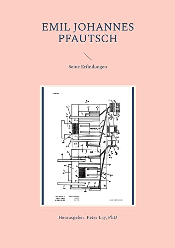 Emil Johannes Pfautsch: Seine Erfindungen