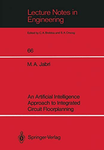 An Artificial Intelligence Approach to Integrated Circuit Floorplanning (Lecture Notes in Engineering) (Lecture Notes in Engineering, 66, Band 66)