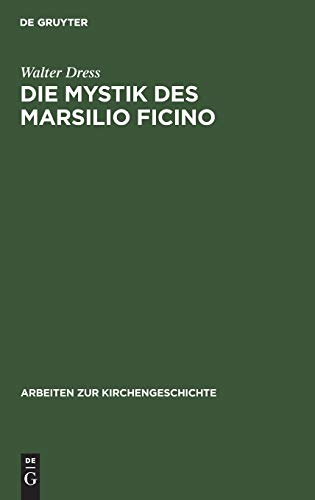 Die Mystik des Marsilio Ficino (Arbeiten zur Kirchengeschichte, 14, Band 14)